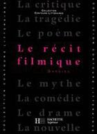 Couverture du livre « Le recit filmique (édition 1993) » de Bruno Vercier aux éditions Hachette Education