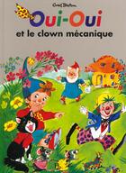 Couverture du livre « Oui-oui et le clown mecanique » de Enid Blyton aux éditions Hachette