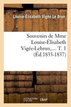 Couverture du livre « Souvenirs de mme louise-elisabeth vigee-lebrun. tome 1 (ed.1835-1837) » de Vigee Le Brun L-E. aux éditions Hachette Bnf