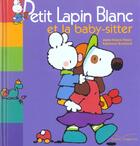 Couverture du livre « Petit Lapin Blanc ; et la baby-sitter » de Marie-France Floury et Fabienne Boisnard aux éditions Gautier Languereau