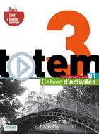 Couverture du livre « Totem 3 ; FLE ; cahier d'activités ; B1 » de  aux éditions Hachette Fle