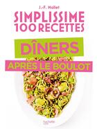 Couverture du livre « Simplissime : 100 recettes ; dîners après le boulot » de Jean-Francois Mallet aux éditions Hachette Pratique