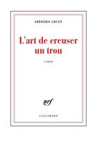 Couverture du livre « L'art de creuser un trou » de Frederic Gruet aux éditions Gallimard