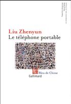 Couverture du livre « Le téléphone portable » de Liu Zhenyun aux éditions Gallimard