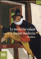 Couverture du livre « Le médecin volant ; l'amour médecin » de Moliere aux éditions Gallimard-jeunesse