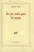 Couverture du livre « Je ne sais pas le nom » de Marcel Cohen aux éditions Gallimard