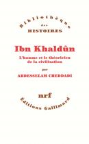 Couverture du livre « Ibn khaldun ; l'homme et le théoricien de la civilisation » de Abdesselam Cheddadi aux éditions Gallimard
