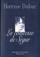 Couverture du livre « Comtesse de segur, nee rostopchine (la) » de Hortense Dufour aux éditions Flammarion