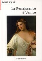 Couverture du livre « La Renaissance à Venise ; AKG images » de Francoise Everaars aux éditions Flammarion