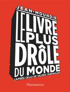 Couverture du livre « Le livre le plus drôle du monde » de Jean-Moundir aux éditions Flammarion