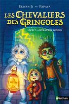 Couverture du livre « Les chevaliers des Gringoles Tome 2 : opération Goofus » de Papaya et Erwan Ji aux éditions Nathan