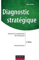 Couverture du livre « Diagnostic stratégique (4e édition) ; évaluer la compétitivité de l'entreprise » de Olivier Meier aux éditions Dunod