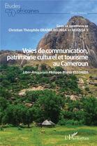 Couverture du livre « Voies de communication, patrimoine culturel et tourisme au Cameroun : liber amicorum Philippe Blaise Essomba » de Moussa Ii et Christian Theophile Obama Belinga aux éditions L'harmattan