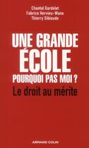 Couverture du livre « Une grande école : pourquoi pas moi ? » de Fabrice Hervieu-Wane et Chantal Dardelet et Thierry Sibieude aux éditions Armand Colin