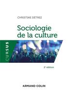 Couverture du livre « Sociologie de la culture (2e édition) » de Christine Detrez aux éditions Armand Colin