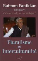 Couverture du livre « Pluralisme et Interculturalité » de Raimon Panikkar aux éditions Cerf