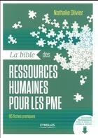 Couverture du livre « La bible des ressources humaines pour les PME ; 95 fiches pratiques (2e édition) » de Nathalie Olivier aux éditions Eyrolles