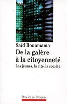 Couverture du livre « De la galère à la citoyenneté ; les jeunes, la cité, la société » de Saïd Bouamama aux éditions Desclee De Brouwer