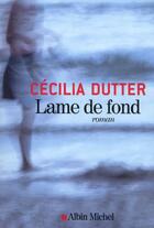 Couverture du livre « Lame de fond » de Cecilia Dutter aux éditions Albin Michel