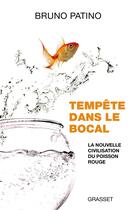 Couverture du livre « Tempête dans le bocal : la nouvelle civilisation du poisson rouge » de Bruno Patino aux éditions Grasset Et Fasquelle