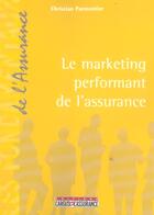 Couverture du livre « Le marketing performant de l'assurance » de C.Parmentier aux éditions L'argus De L'assurance