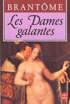 Couverture du livre « Les dames galantes » de Brantome aux éditions Le Livre De Poche
