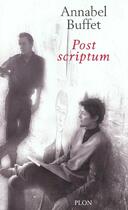 Couverture du livre « Post Scriptum » de Annabel Buffet aux éditions Plon