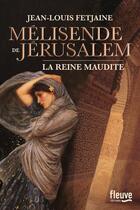 Couverture du livre « Melisende de Jérusalem » de Jean-Louis Fetjaine aux éditions Fleuve Editions