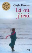 Couverture du livre « Là ou j'irai » de Gayle Forman aux éditions Pocket Jeunesse