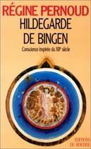 Couverture du livre « Hildegarde de bingen ; conscience inspirée du XII siècle » de Régine Pernoud aux éditions Rocher