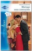 Couverture du livre « Mariage sous contrainte » de Helen Bianchin aux éditions Harlequin