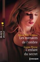 Couverture du livre « Les menaces de l'ombre ; l'enfant du secret » de Joanna Wayne et Janice Kay Johnson aux éditions Harlequin