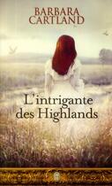 Couverture du livre « L'intrigante des highlands » de Barbara Cartland aux éditions J'ai Lu