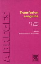 Couverture du livre « Transfusion sanguine (5e édition) » de Jean-Jacques Lefrere et Philippe Rouger aux éditions Elsevier-masson