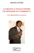 Couverture du livre « La France a-t-elle commis un génocide au Cameroun ? ; les bamiléké accusent » de Jean-Claude Shanda Tonme aux éditions L'harmattan