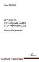 Couverture du livre « Recherches sur Emmanuel Levinas et la phénoménologie ; philosophie de l'événement » de Claver Boundja aux éditions Editions L'harmattan