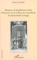 Couverture du livre « Retours et repetitions dans l'histoire de gil blas de santil » de Philippe Garnier aux éditions Editions L'harmattan