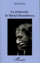 Couverture du livre « La mélancolie de Michel Houellebecq » de Michel David aux éditions L'harmattan