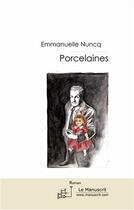 Couverture du livre « Porcelaines » de Emmanuelle Nuncq aux éditions Le Manuscrit