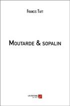 Couverture du livre « Moutarde & sopalin » de Francis R. Taft aux éditions Editions Du Net