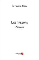 Couverture du livre « Les trésors ; pensées » de Elie Fwanikisa Ntumba aux éditions Editions Du Net