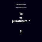Couverture du livre « Tu es plurofuturo ? » de Laurent Gervereau aux éditions Books On Demand