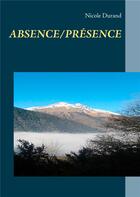 Couverture du livre « Absence/présence » de Nicole Durand aux éditions Books On Demand