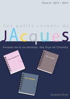 Couverture du livre « Les petits carnets de Jacques : tome 6 » de Jacques Drye aux éditions Books On Demand