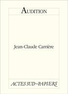 Couverture du livre « Audition » de Jean-Claude Carriere aux éditions Actes Sud-papiers