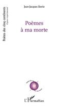 Couverture du livre « Poèmes à ma morte » de Jean-Jacques Dorio aux éditions L'harmattan