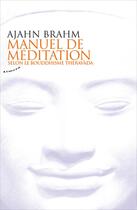 Couverture du livre « Manuel de méditation ; selon le bouddhisme theravada » de Ajahn Brahm aux éditions Almora