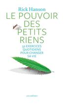 Couverture du livre « Le pouvoir des petits riens » de Rick Hanson aux éditions Les Arenes