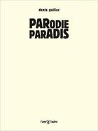 Couverture du livre « Parodie paradis » de Denis Guillec aux éditions L'une Et L'autre