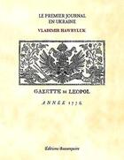 Couverture du livre « Le premier journal en Ukraine ; gazette de Leopol, année 1776 » de Vladimir Hawryluk aux éditions Beaurepaire